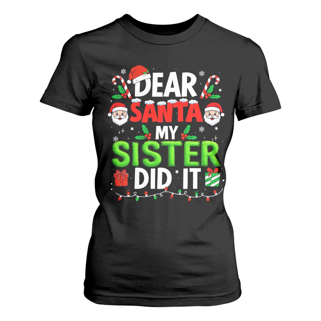 Dear Santa My Sister Did It Funny Christmas T Shirt For Women Boys Girls Kids TS10 Black Print Your Wear