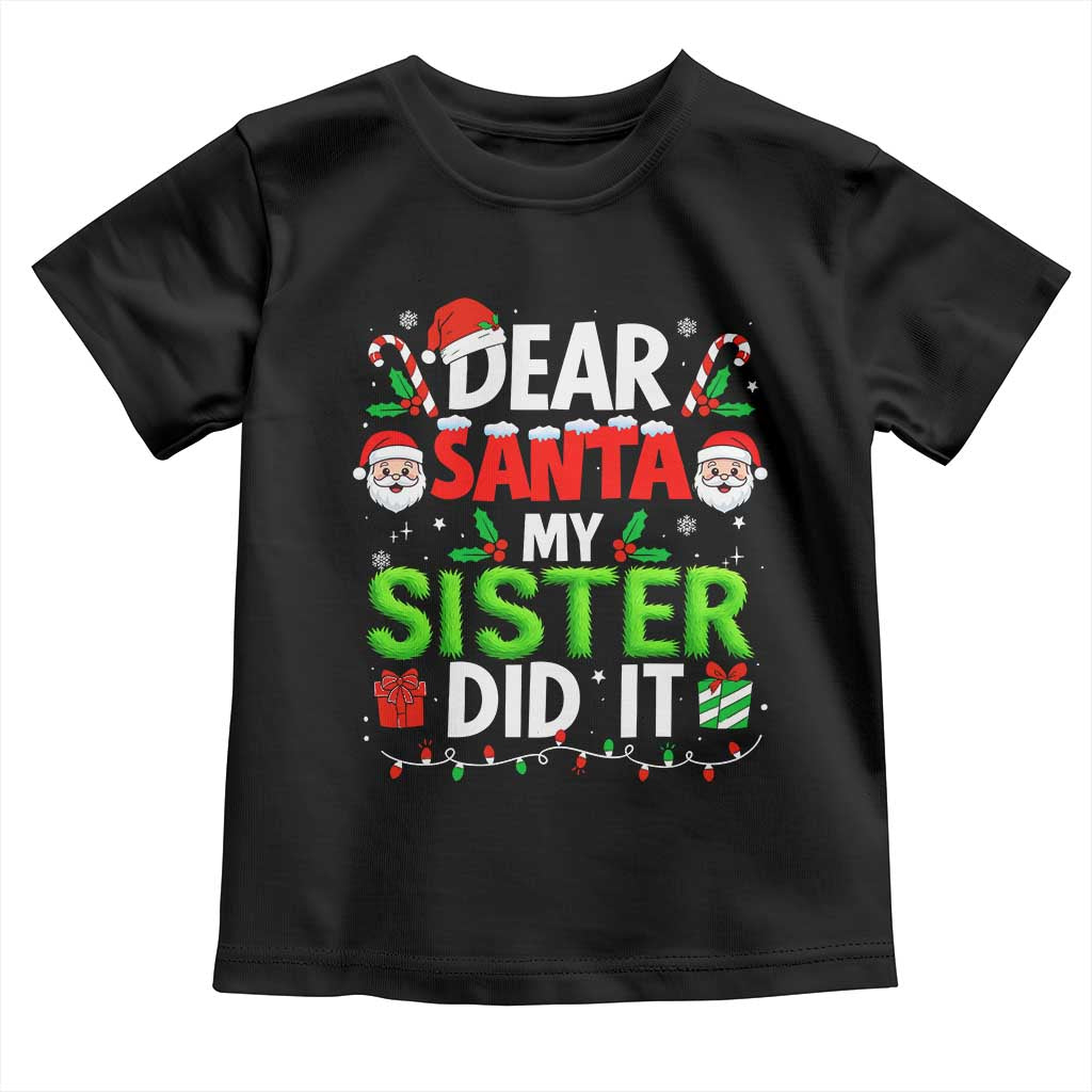 Dear Santa My Sister Did It Funny Christmas Toddler T Shirt Boys Girls Kids TS10 Black Print Your Wear