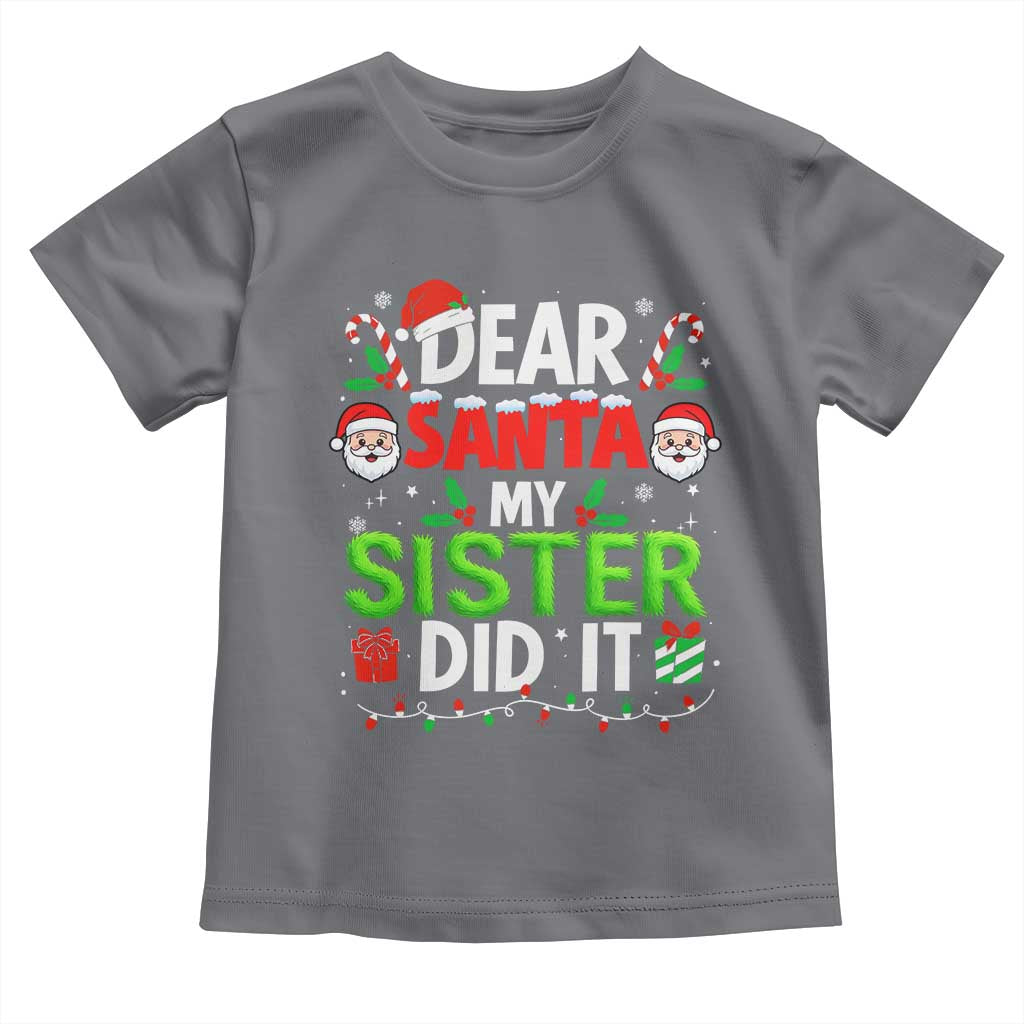 Dear Santa My Sister Did It Funny Christmas Toddler T Shirt Boys Girls Kids TS10 Charcoal Print Your Wear
