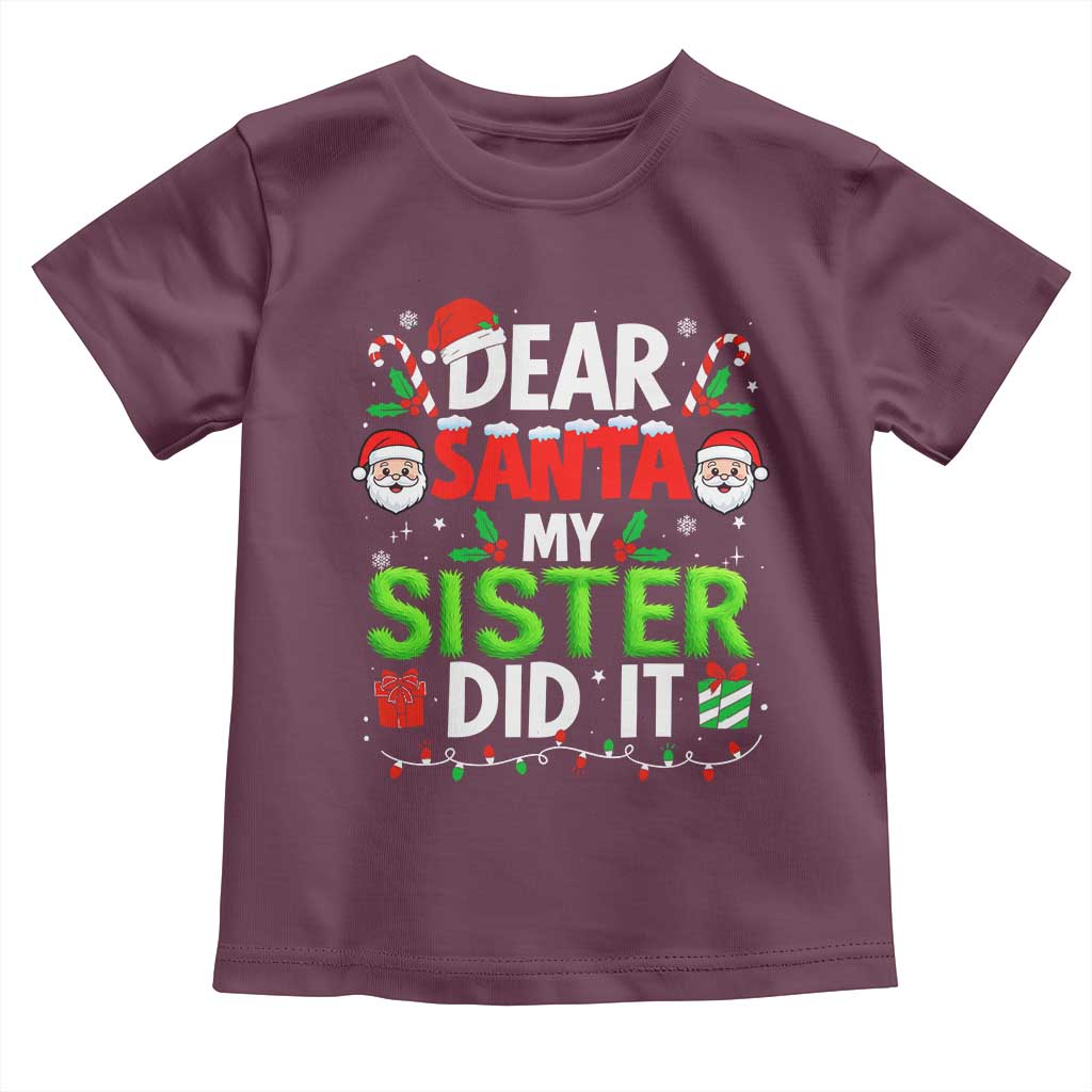 Dear Santa My Sister Did It Funny Christmas Toddler T Shirt Boys Girls Kids TS10 Maroon Print Your Wear