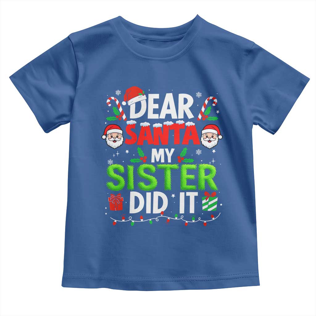 Dear Santa My Sister Did It Funny Christmas Toddler T Shirt Boys Girls Kids TS10 Royal Blue Print Your Wear