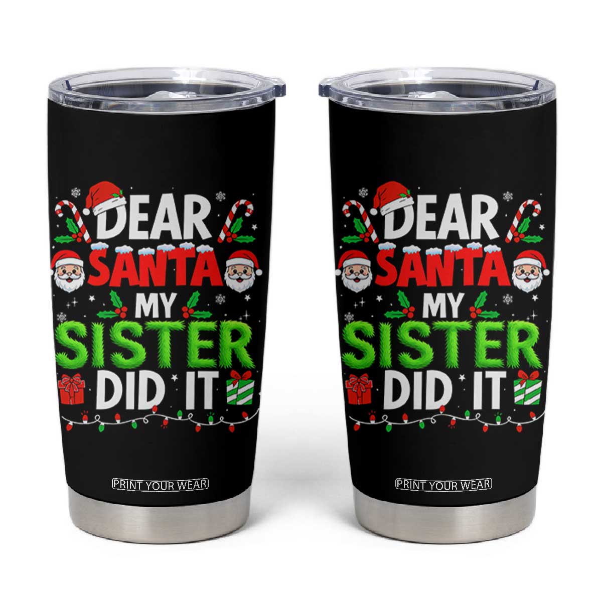 Dear Santa My Sister Did It Funny Christmas Tumbler Cup Boys Girls Kids TS10 Black Print Your Wear