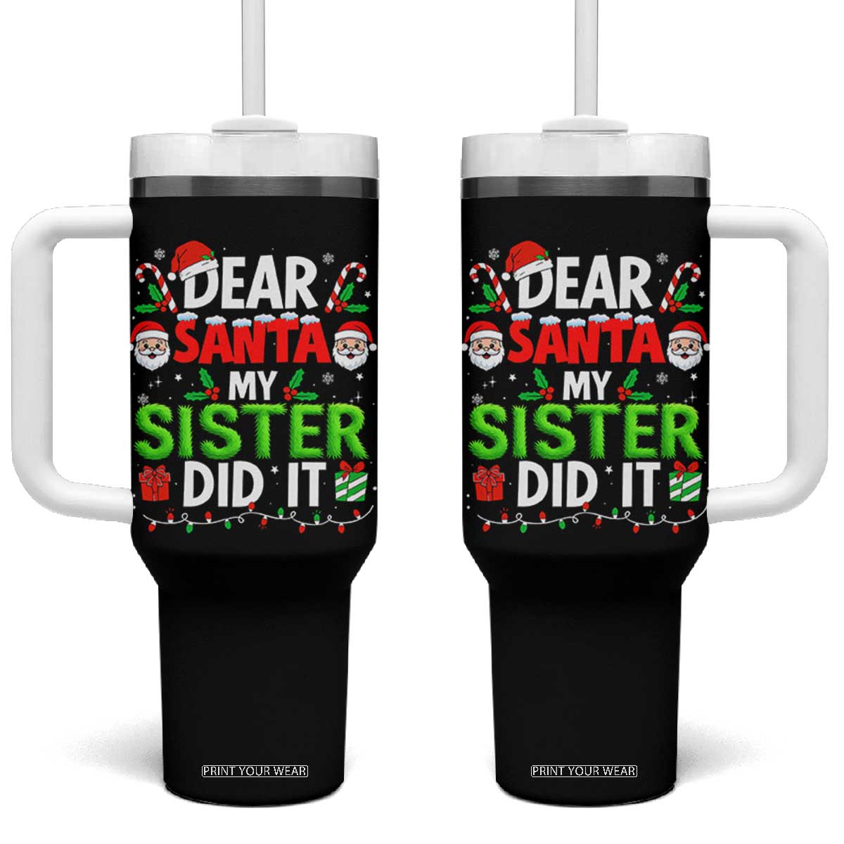 Dear Santa My Sister Did It Funny Christmas Tumbler With Handle Boys Girls Kids TS10 One Size: 40 oz Black Print Your Wear