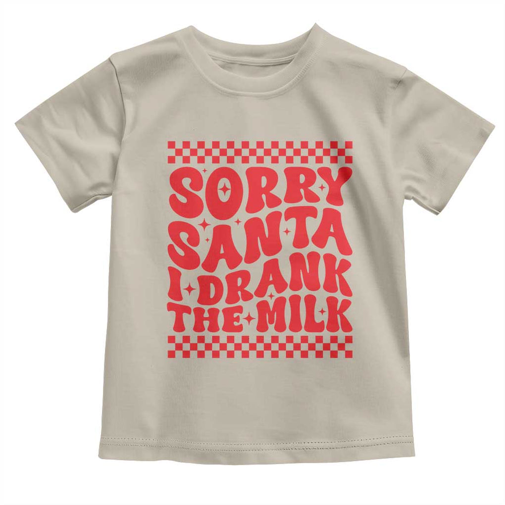 Christmas Baby Toddler T Shirt Sorry Santa I Drank The Milk Groovy TS10 Sand Print Your Wear