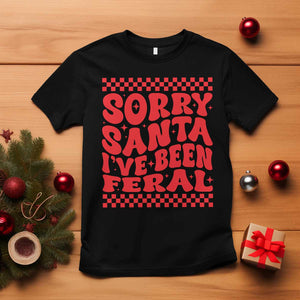 Christmas Baby T Shirt Sorry Santa I've Been Feral Toddler Kids TS10 Black Print Your Wear