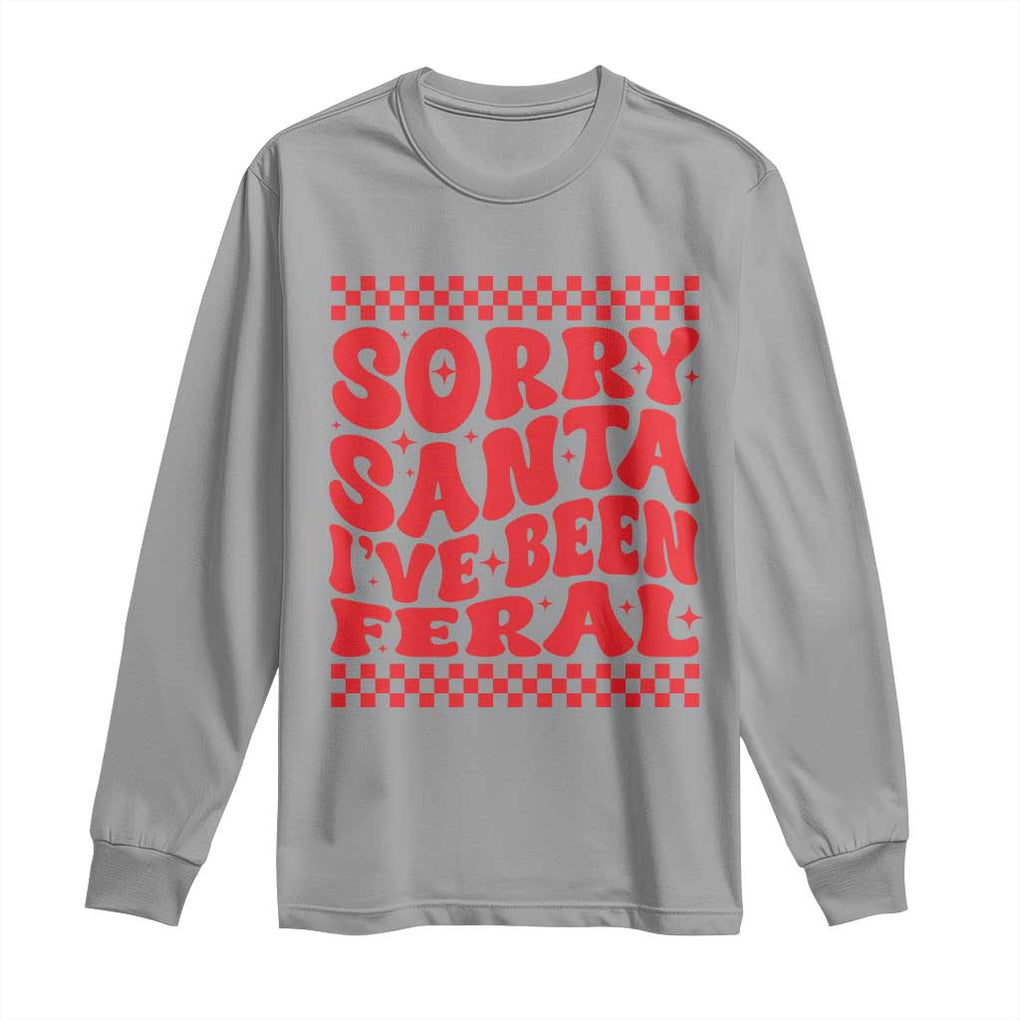 Christmas Baby Long Sleeve Shirt Sorry Santa I've Been Feral Toddler Kids TS10 Sport Gray Print Your Wear