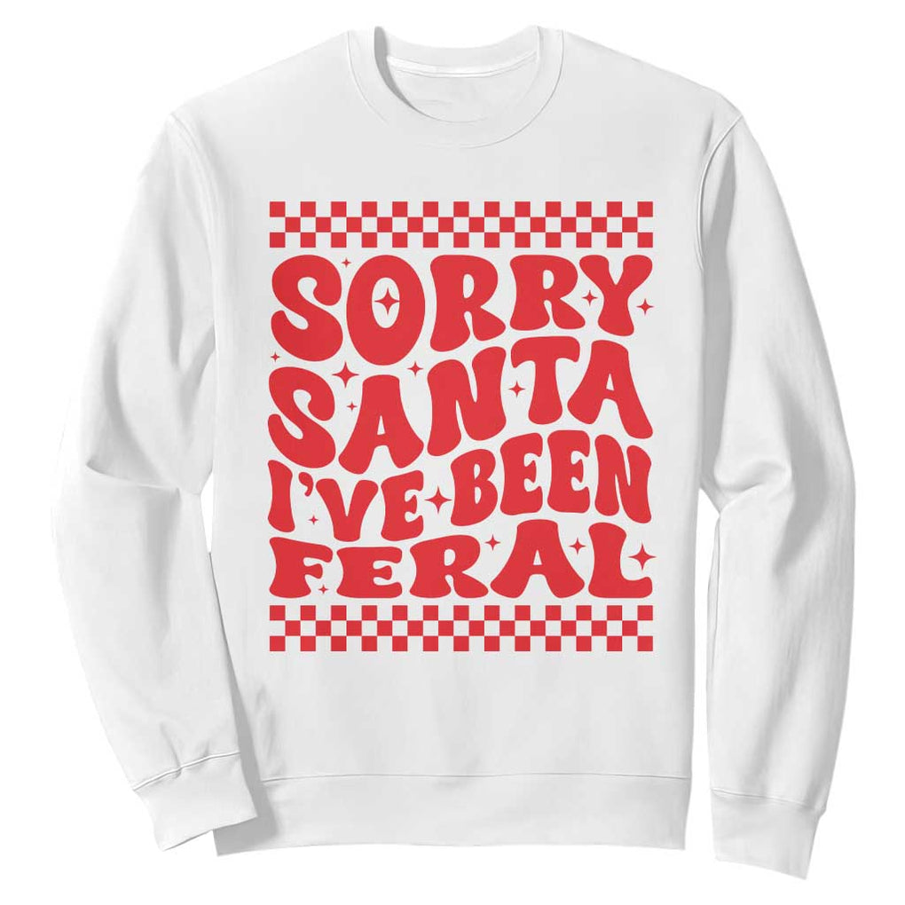 Christmas Baby Sweatshirt Sorry Santa I've Been Feral Toddler Kids TS10 White Print Your Wear