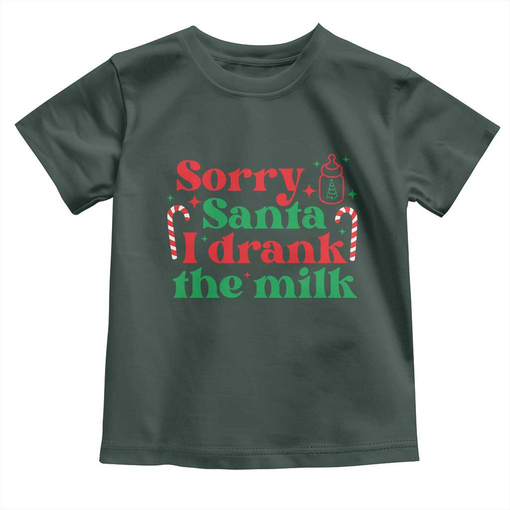 Christmas Baby Toddler T Shirt Funny Sorry Santa I Drank The Milk TS10 Dark Forest Green Print Your Wear