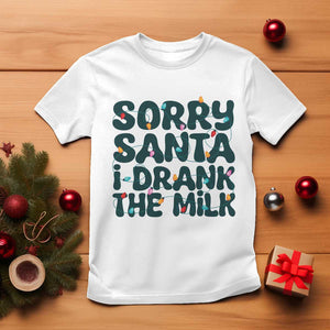 Christmas Baby T Shirt Sorry Santa I Drank The Milk Xmas Lights Toddler TS10 White Print Your Wear