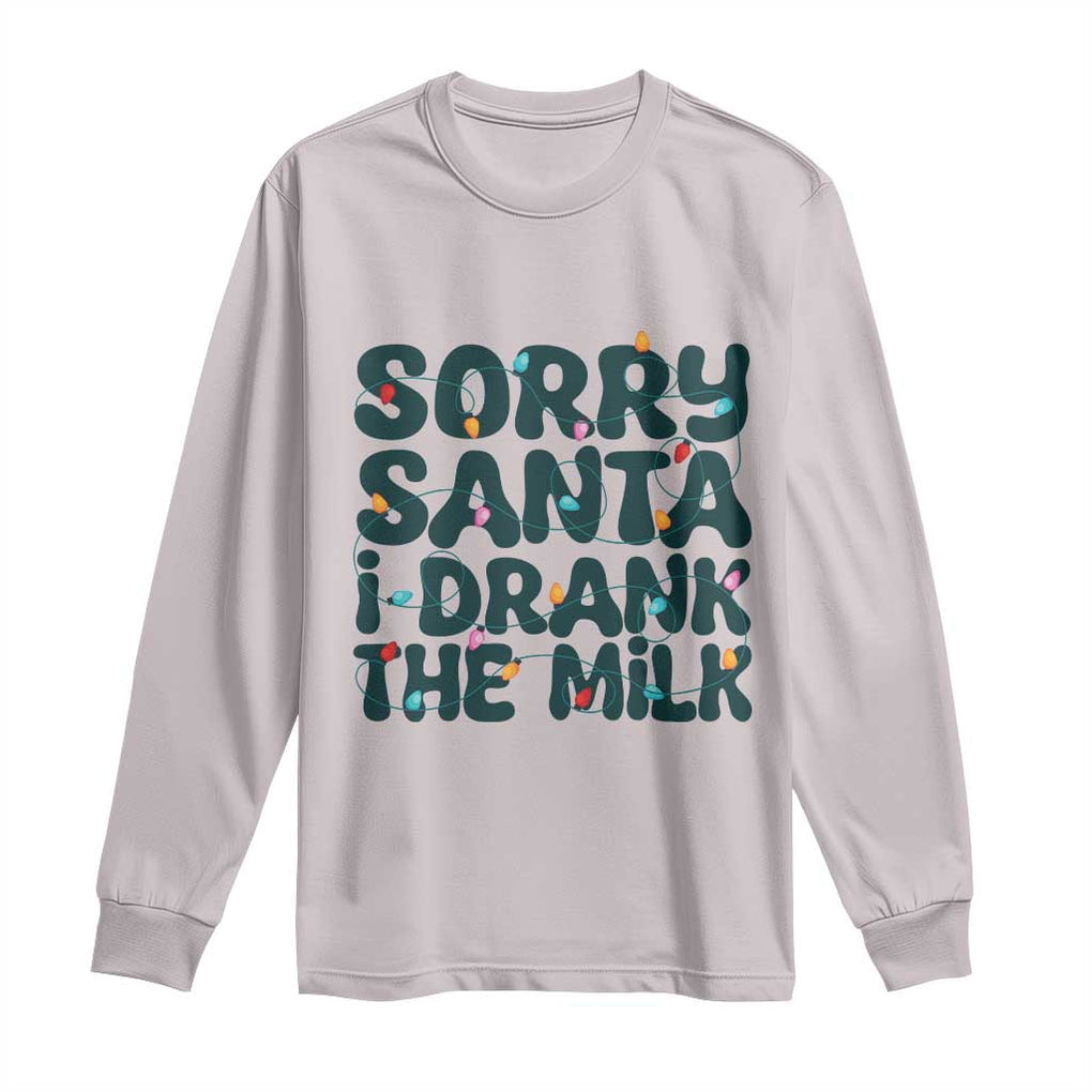 Christmas Baby Long Sleeve Shirt Sorry Santa I Drank The Milk Xmas Lights Toddler TS10 Ice Gray Print Your Wear
