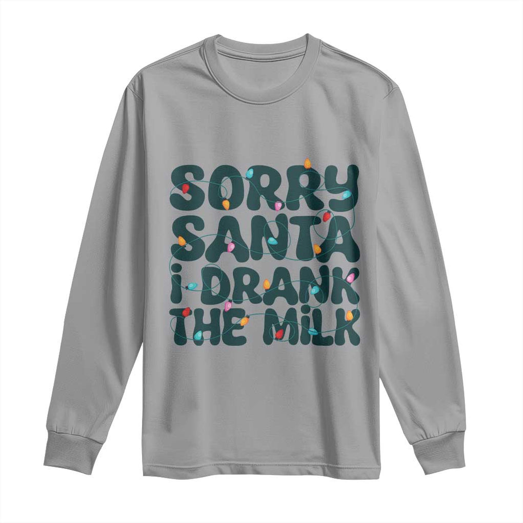 Christmas Baby Long Sleeve Shirt Sorry Santa I Drank The Milk Xmas Lights Toddler TS10 Sport Gray Print Your Wear