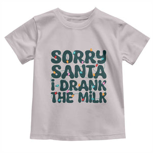 Christmas Baby Toddler T Shirt Sorry Santa I Drank The Milk Xmas Lights Toddler TS10 Ice Gray Print Your Wear