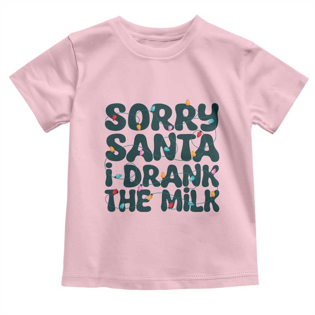 Christmas Baby Toddler T Shirt Sorry Santa I Drank The Milk Xmas Lights Toddler TS10 Light Pink Print Your Wear