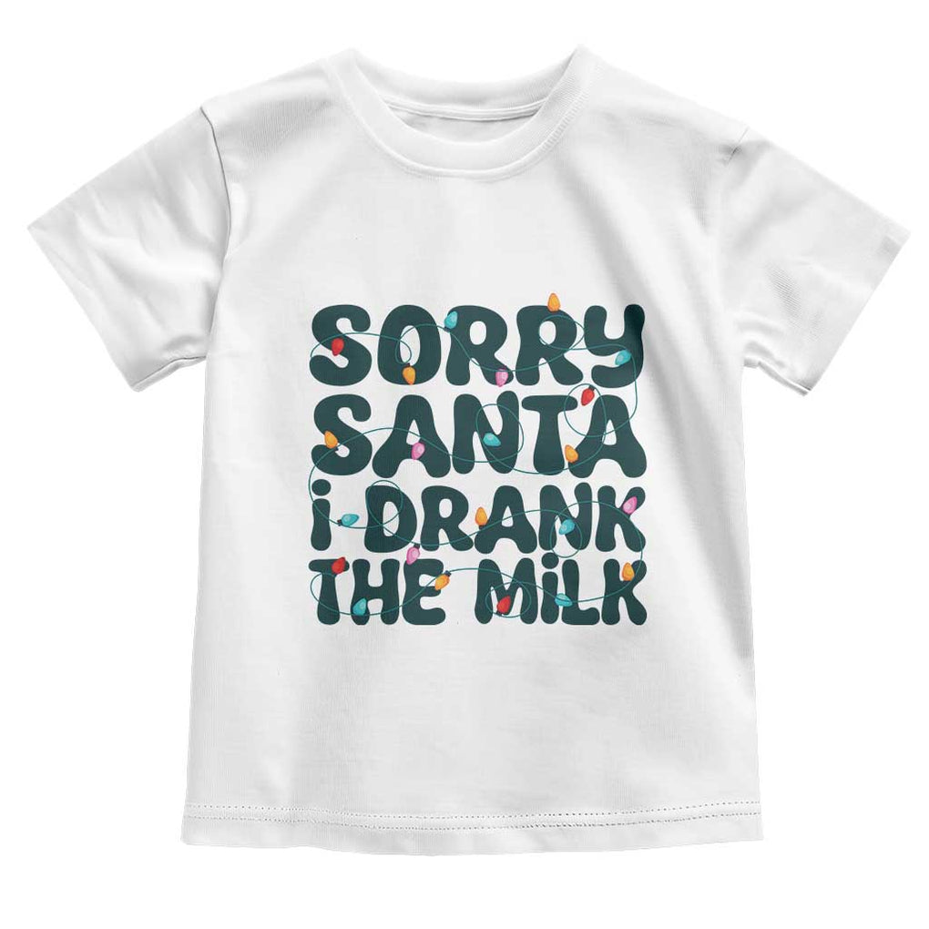 Christmas Baby Toddler T Shirt Sorry Santa I Drank The Milk Xmas Lights Toddler TS10 White Print Your Wear