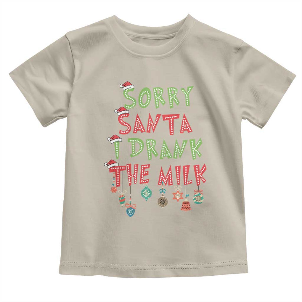 Christmas Baby Toddler T Shirt Sorry Santa I Drank The Milk TS10 Sand Print Your Wear