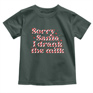 Christmas Baby Toddler T Shirt Sorry Santa I Drank The Milk Candy Cane TS10 Dark Forest Green Print Your Wear