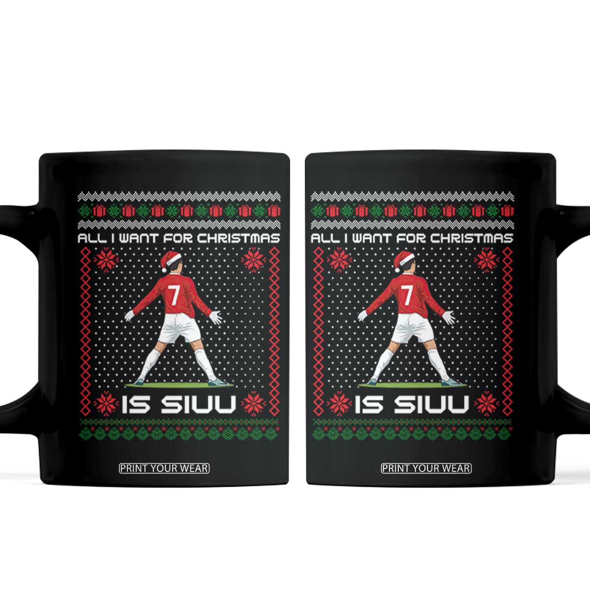 All I Want For Christmas Is Siuu Coffee Mug Funny Ugly Xmas Sport Fans TS10 Black Print Your Wear