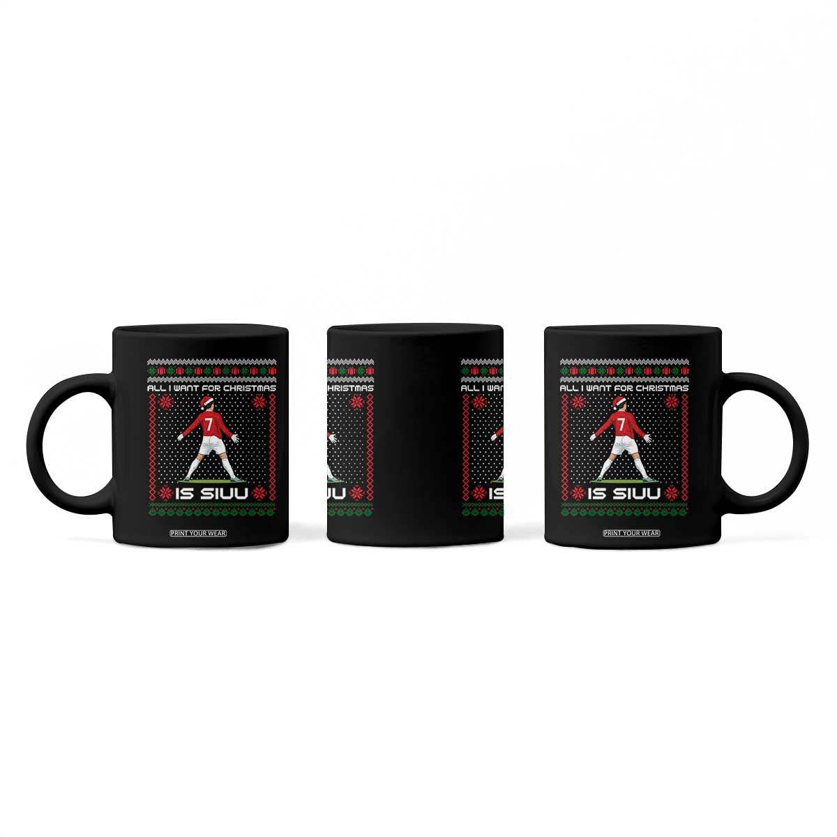 All I Want For Christmas Is Siuu Coffee Mug Funny Ugly Xmas Sport Fans TS10 Print Your Wear