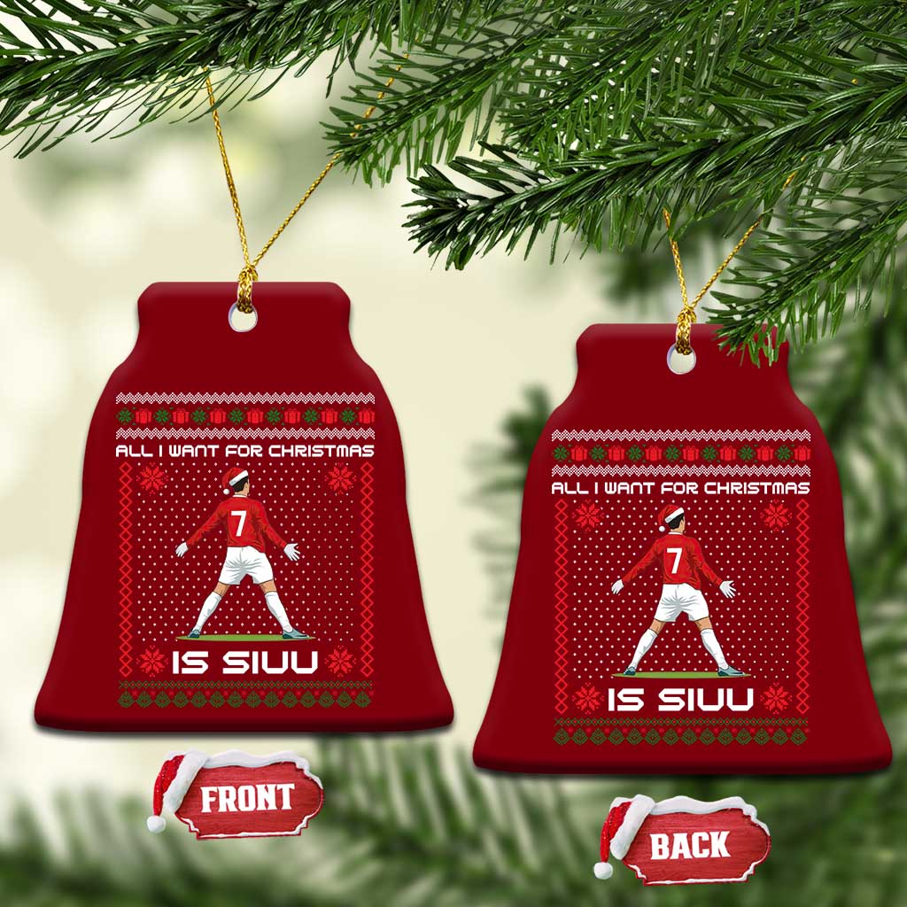 All I Want For Christmas Is Siuu Ceramic Ornament Funny Ugly Xmas Sport Fans TS10 Print Your Wear