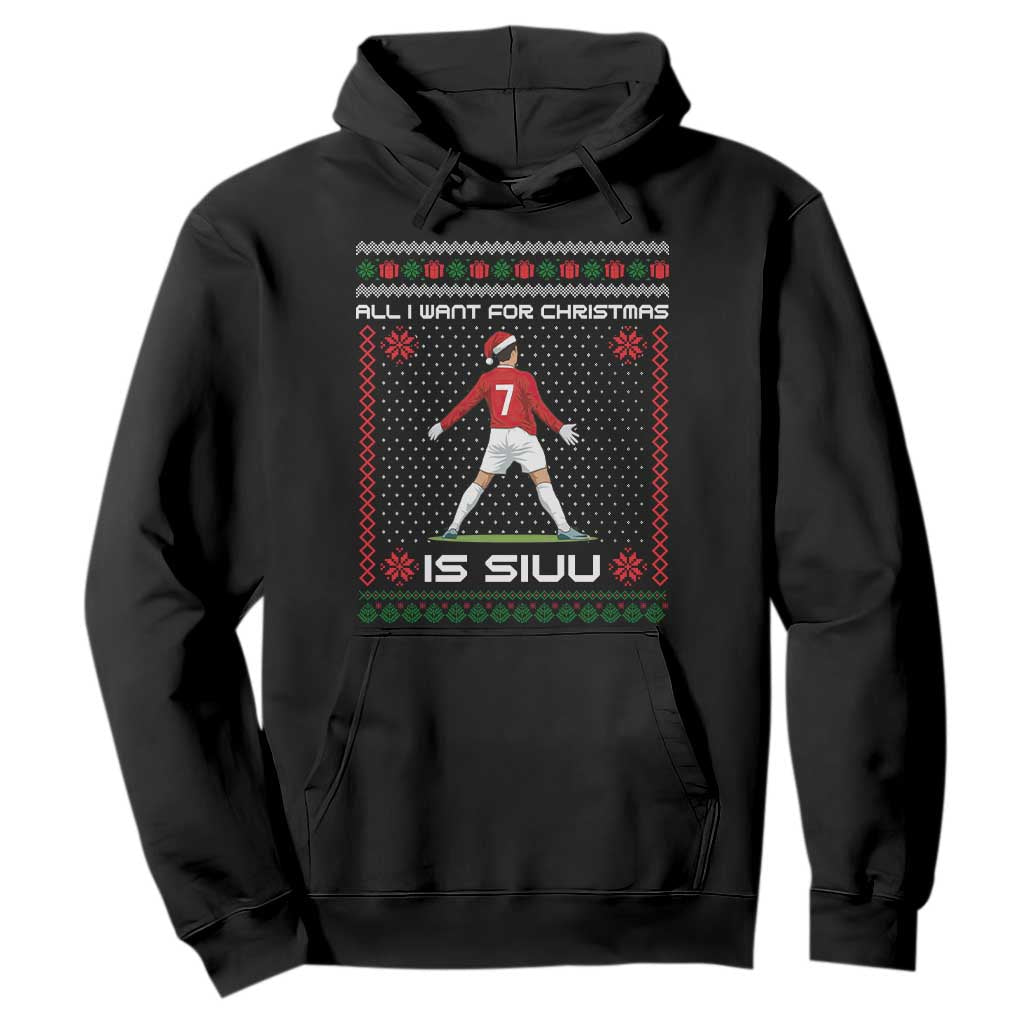 All I Want For Christmas Is Siuu Hoodie Funny Ugly Xmas Sport Fans TS10 Black Print Your Wear