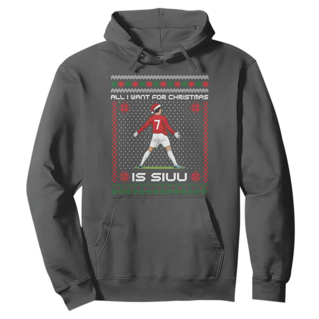 All I Want For Christmas Is Siuu Hoodie Funny Ugly Xmas Sport Fans TS10 Dark Heather Print Your Wear