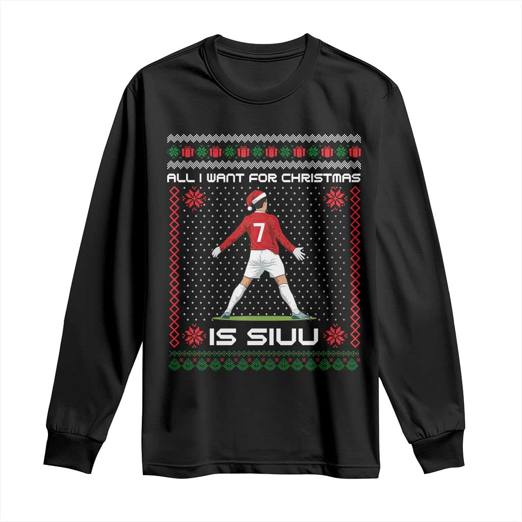 All I Want For Christmas Is Siuu Long Sleeve Shirt Funny Ugly Xmas Sport Fans TS10 Black Print Your Wear