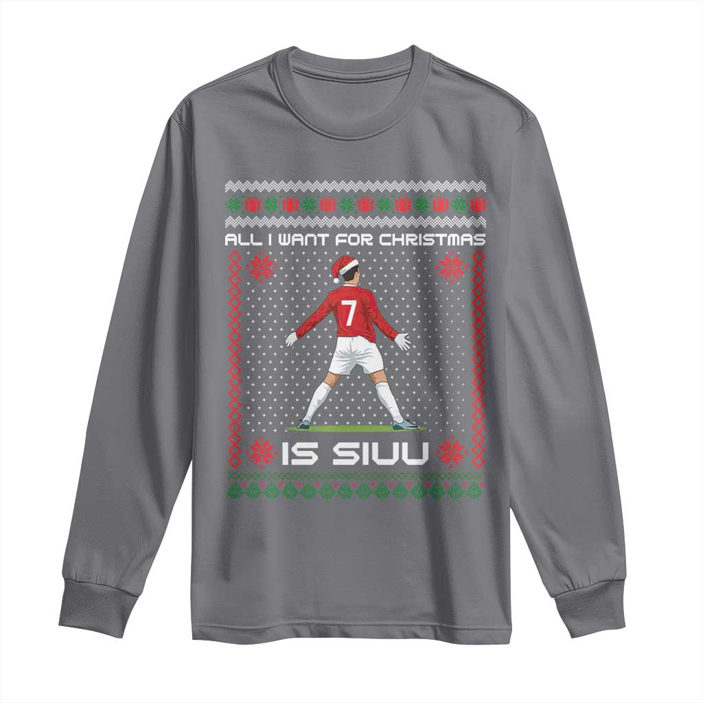 All I Want For Christmas Is Siuu Long Sleeve Shirt Funny Ugly Xmas Sport Fans TS10 Charcoal Print Your Wear