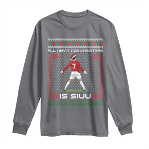 All I Want For Christmas Is Siuu Long Sleeve Shirt Funny Ugly Xmas Sport Fans TS10 Charcoal Print Your Wear