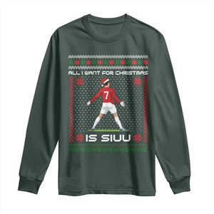 All I Want For Christmas Is Siuu Long Sleeve Shirt Funny Ugly Xmas Sport Fans TS10 Dark Forest Green Print Your Wear