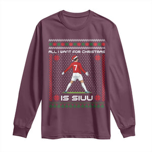 All I Want For Christmas Is Siuu Long Sleeve Shirt Funny Ugly Xmas Sport Fans TS10 Maroon Print Your Wear