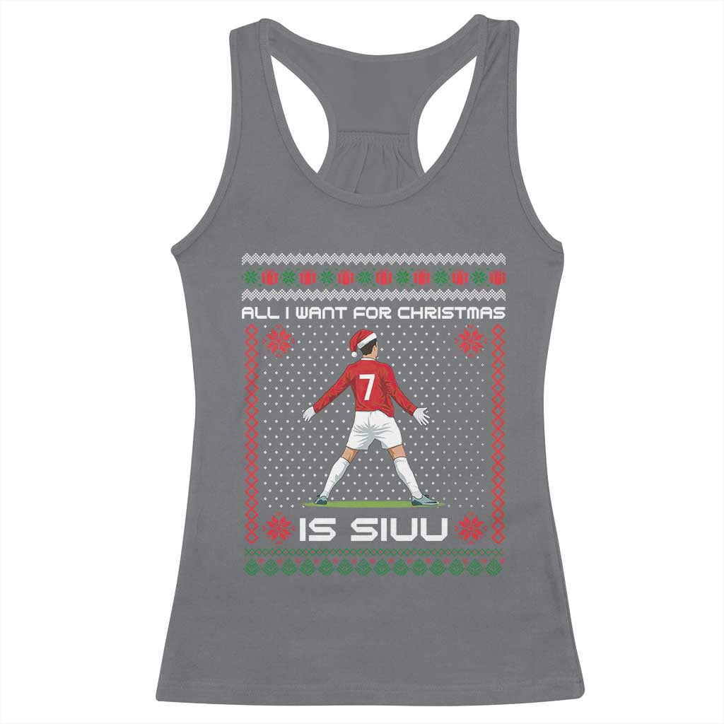 All I Want For Christmas Is Siuu Racerback Tank Top Funny Ugly Xmas Sport Fans TS10 Charcoal Print Your Wear