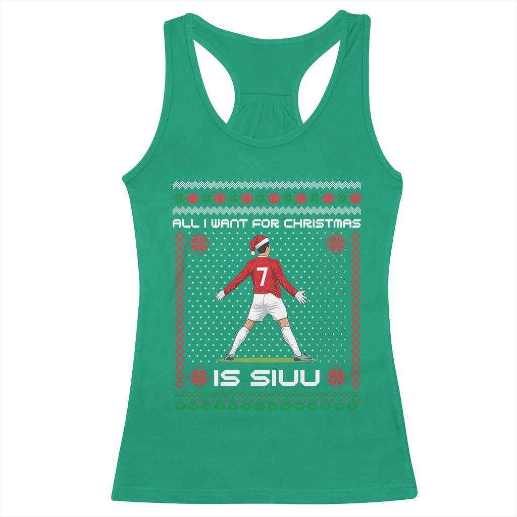 All I Want For Christmas Is Siuu Racerback Tank Top Funny Ugly Xmas Sport Fans TS10 Irish Green Print Your Wear