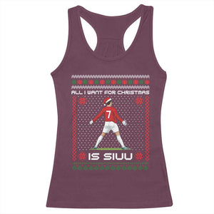 All I Want For Christmas Is Siuu Racerback Tank Top Funny Ugly Xmas Sport Fans TS10 Maroon Print Your Wear