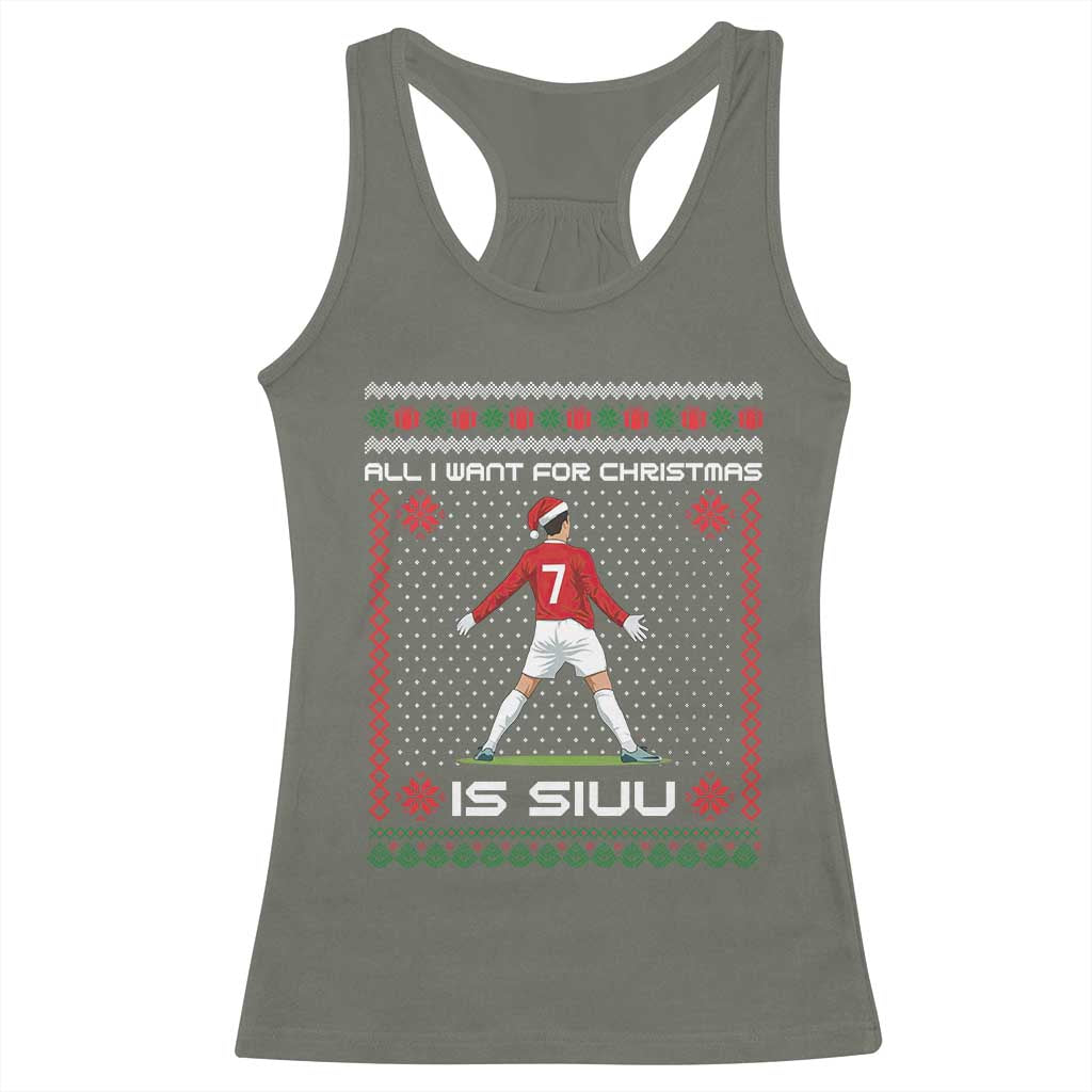 All I Want For Christmas Is Siuu Racerback Tank Top Funny Ugly Xmas Sport Fans TS10 Military Green Print Your Wear