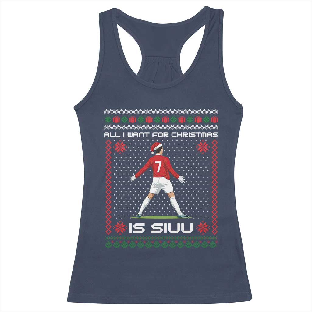 All I Want For Christmas Is Siuu Racerback Tank Top Funny Ugly Xmas Sport Fans TS10 Navy Print Your Wear