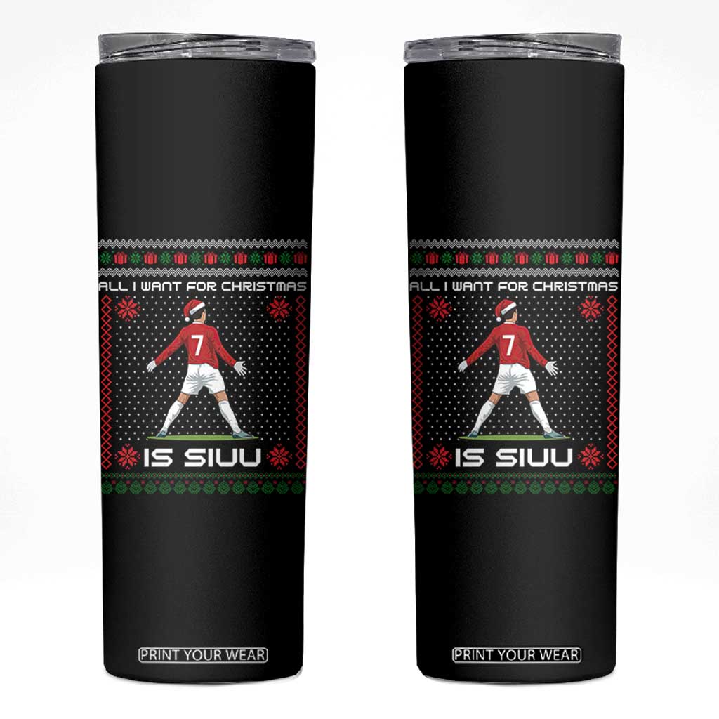 All I Want For Christmas Is Siuu Skinny Tumbler Funny Ugly Xmas Sport Fans TS10 Black Print Your Wear