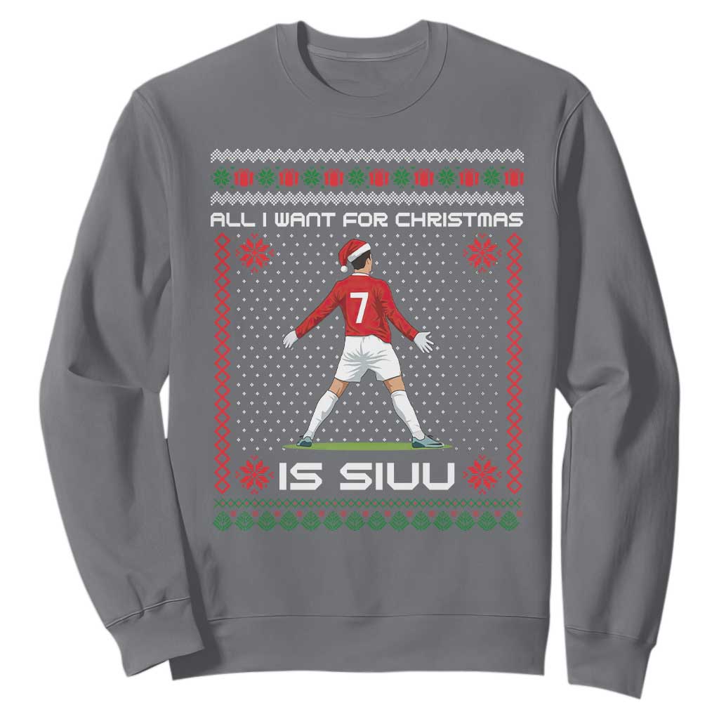 All I Want For Christmas Is Siuu Sweatshirt Funny Ugly Xmas Sport Fans TS10 Charcoal Print Your Wear