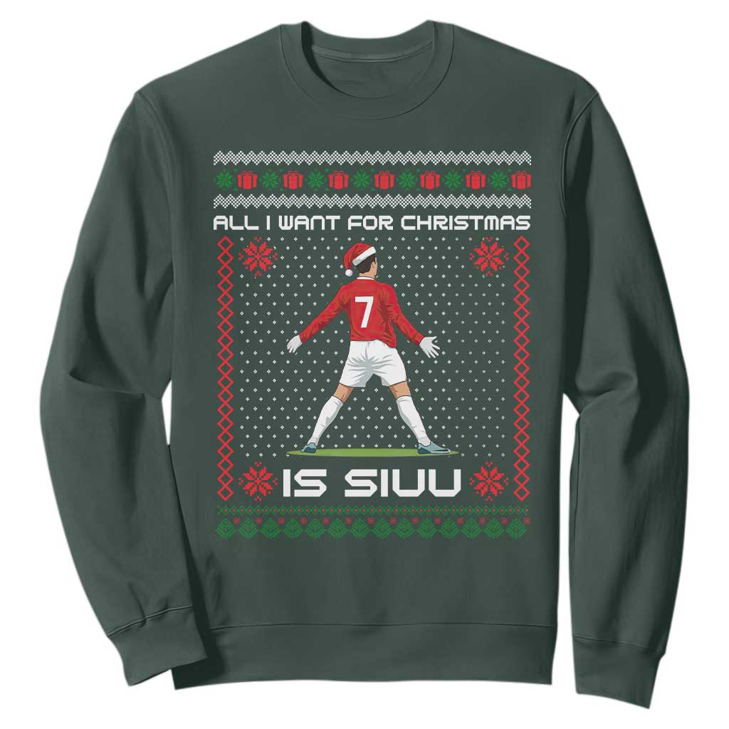 All I Want For Christmas Is Siuu Sweatshirt Funny Ugly Xmas Sport Fans TS10 Dark Forest Green Print Your Wear
