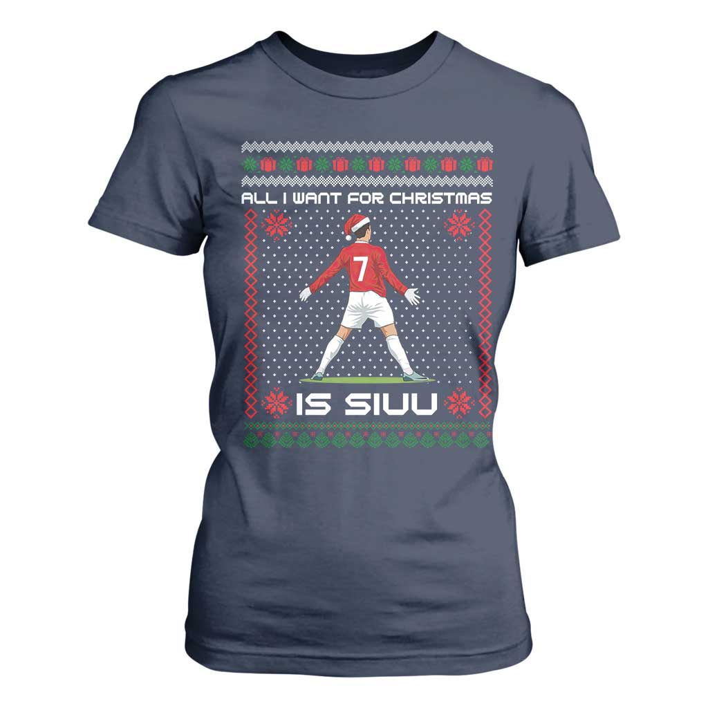 All I Want For Christmas Is Siuu T Shirt For Women Funny Ugly Xmas Sport Fans TS10 Navy Print Your Wear