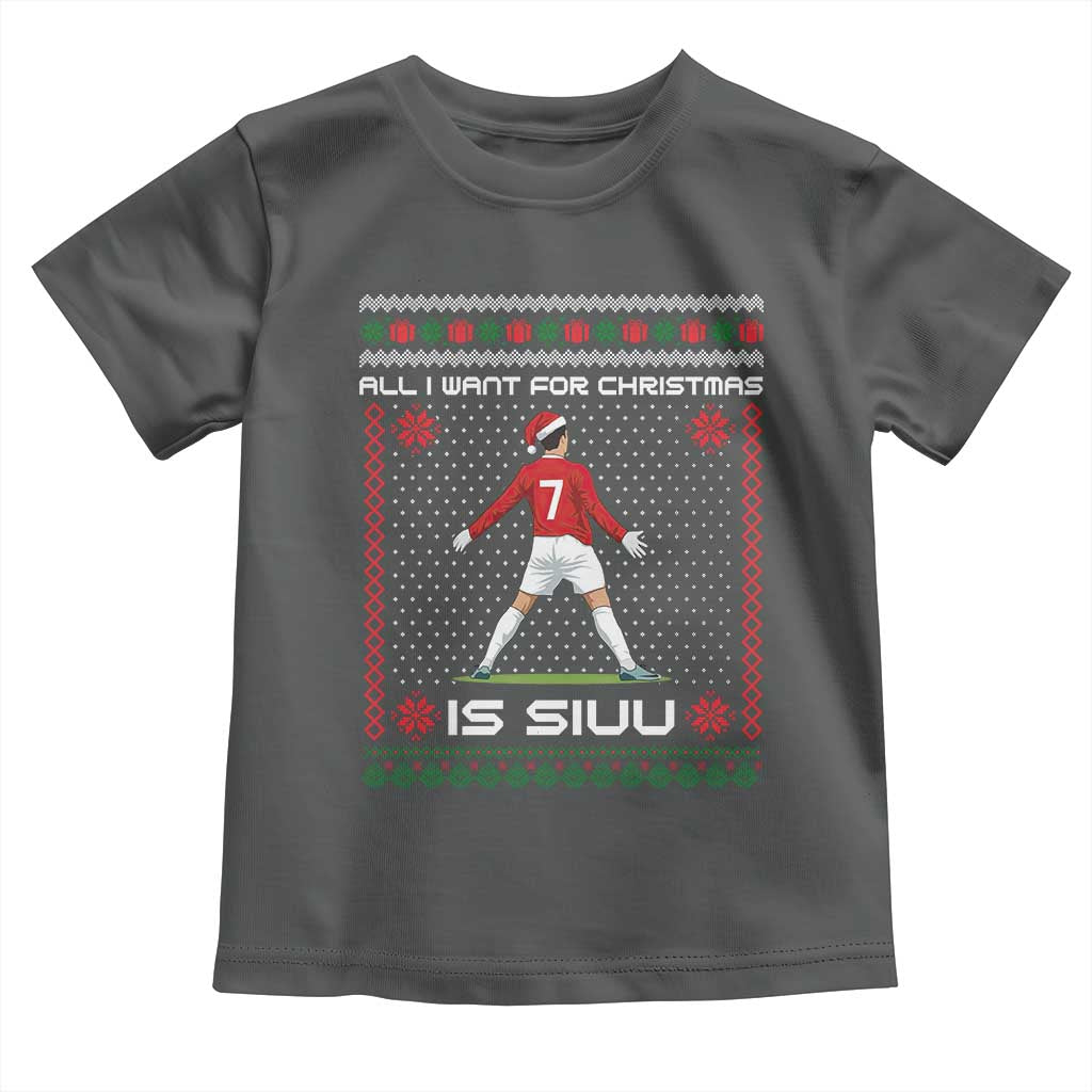 All I Want For Christmas Is Siuu Toddler T Shirt Funny Ugly Xmas Sport Fans TS10 Dark Heather Print Your Wear