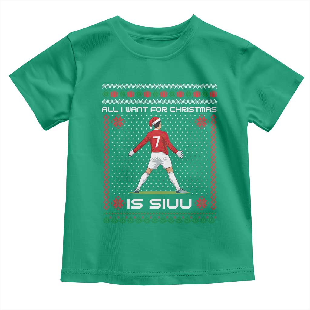 All I Want For Christmas Is Siuu Toddler T Shirt Funny Ugly Xmas Sport Fans TS10 Irish Green Print Your Wear