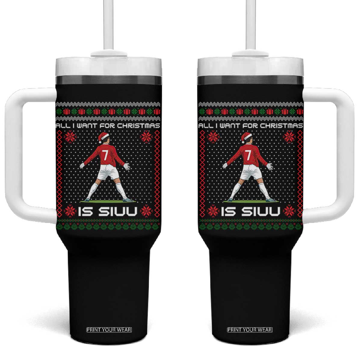 All I Want For Christmas Is Siuu Tumbler With Handle Funny Ugly Xmas Sport Fans TS10 One Size: 40 oz Black Print Your Wear