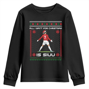 All I Want For Christmas Is Siuu Youth Sweatshirt Funny Ugly Xmas Sport Fans TS10 Black Print Your Wear