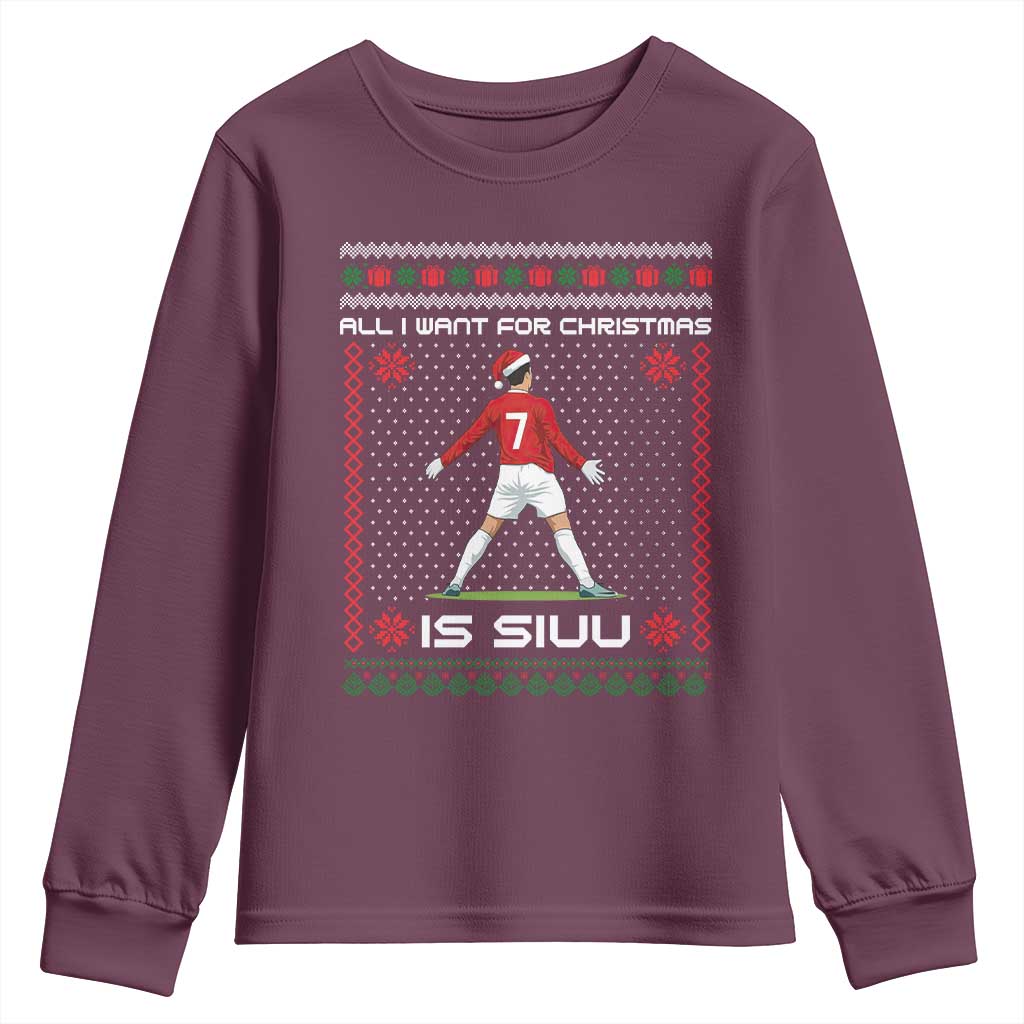 All I Want For Christmas Is Siuu Youth Sweatshirt Funny Ugly Xmas Sport Fans TS10 Maroon Print Your Wear