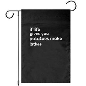 Life Gives Potatoes Make Latkes Garden Flag Funny Hanukkah Gift Jewish Holiday TS10 Black Print Your Wear