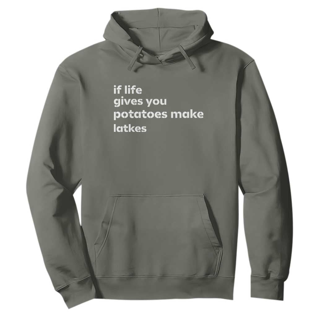 Life Gives Potatoes Make Latkes Hoodie Funny Hanukkah Gift Jewish Holiday TS10 Military Green Print Your Wear