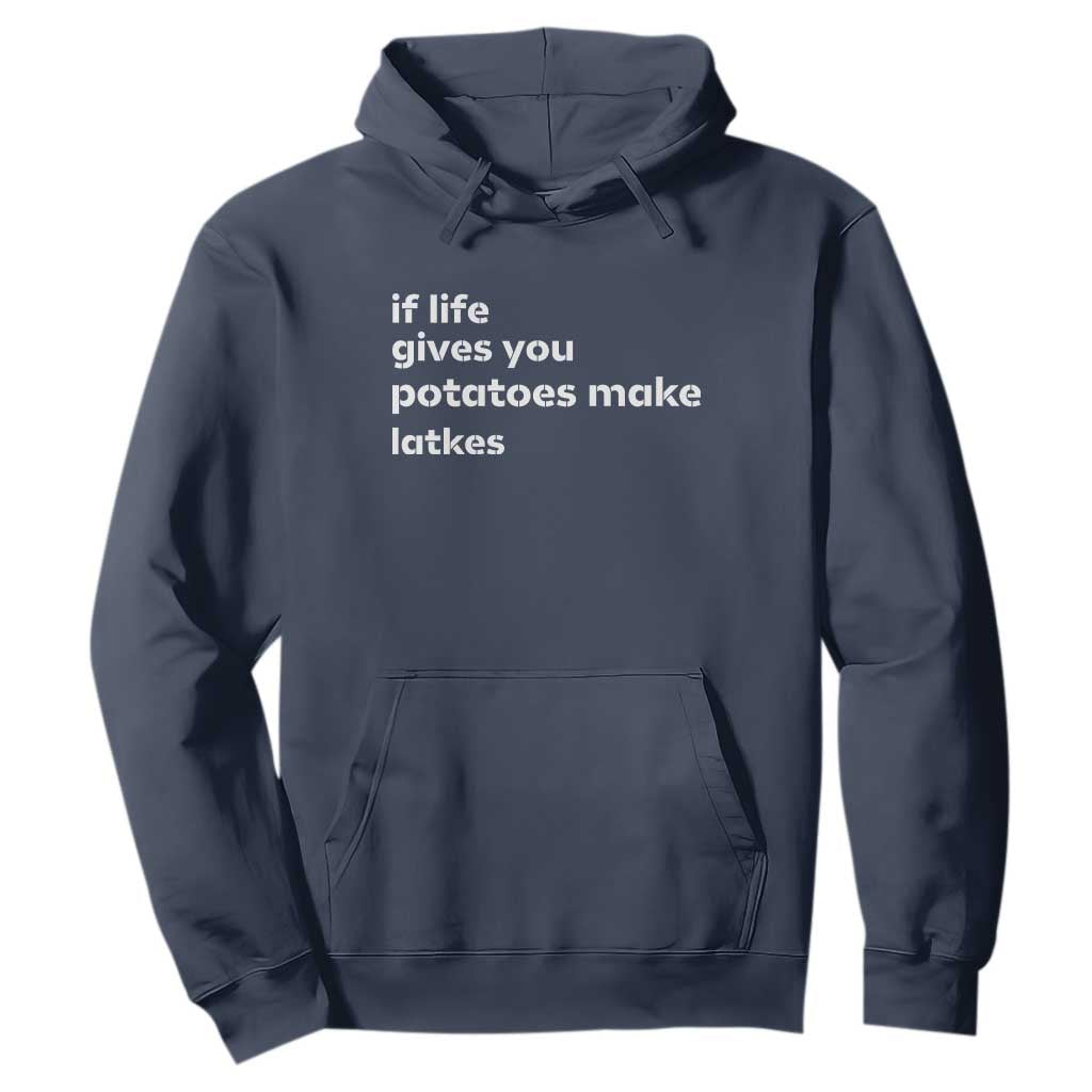 Life Gives Potatoes Make Latkes Hoodie Funny Hanukkah Gift Jewish Holiday TS10 Navy Print Your Wear