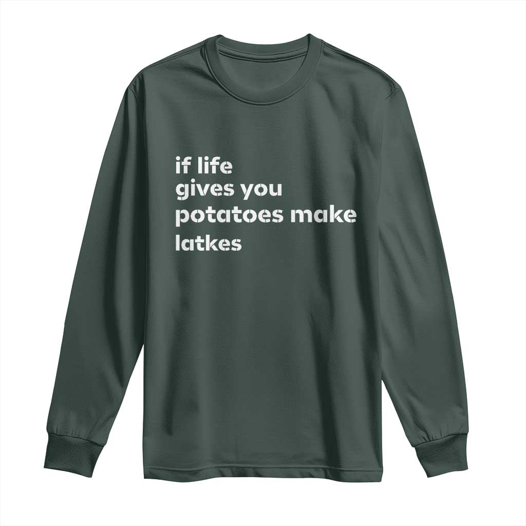 Life Gives Potatoes Make Latkes Long Sleeve Shirt Funny Hanukkah Gift Jewish Holiday TS10 Dark Forest Green Print Your Wear