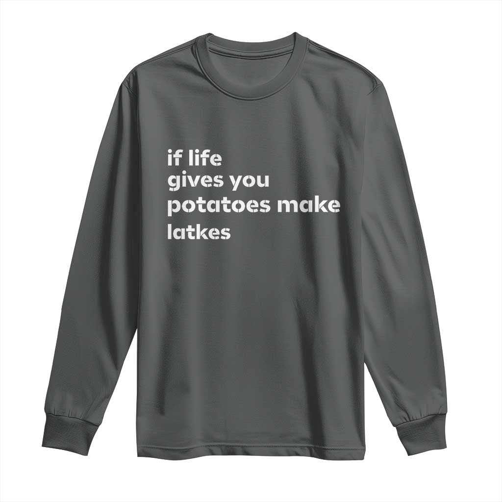 Life Gives Potatoes Make Latkes Long Sleeve Shirt Funny Hanukkah Gift Jewish Holiday TS10 Dark Heather Print Your Wear