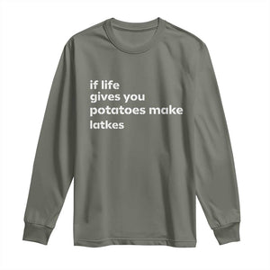 Life Gives Potatoes Make Latkes Long Sleeve Shirt Funny Hanukkah Gift Jewish Holiday TS10 Military Green Print Your Wear